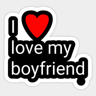 I love my boyfriend Sticker